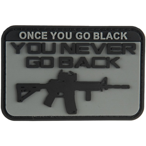 G-Force Once You Go Black You Never Go Back PVC Morale Patch - GRAY